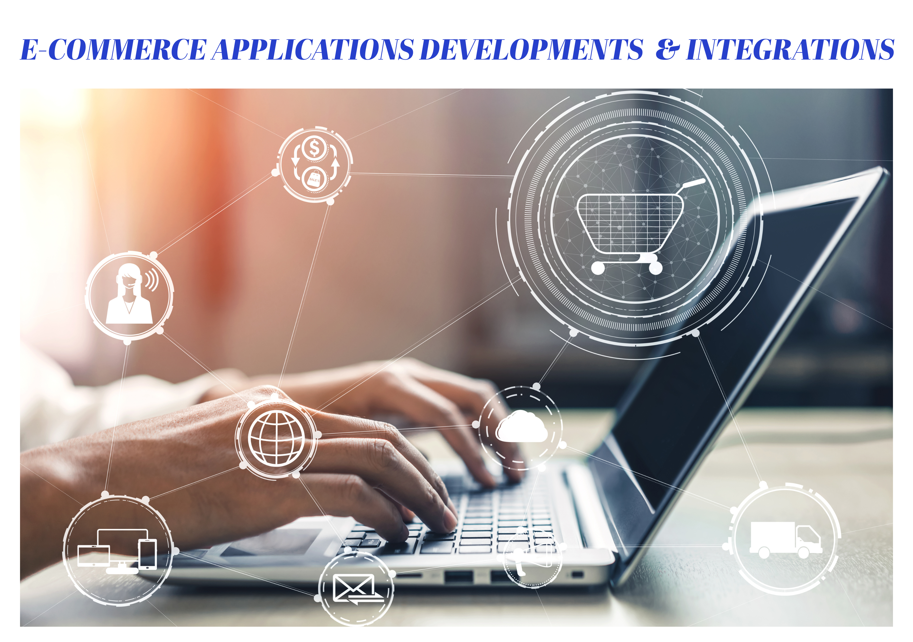 E-COMMERCE APPLICATIONS DEVELOPMENTS & INTEGRATIONS